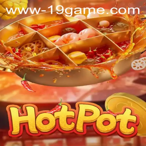 Exploring the Exciting World of Hotpot: The 19 GAME Phenomenon