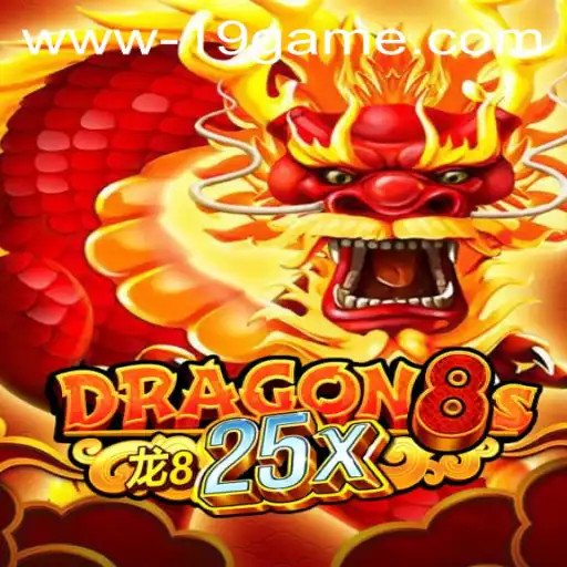 Dragon8s25x: The Enchanting World of 19 GAME
