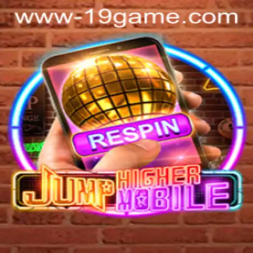 Unlock the Thrills of JumpHighermobile: Navigating the 19 GAME Phenomenon